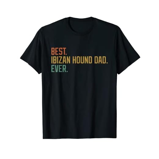 Best Ibizan Hound Dad Ever Dog Breed Father's Day Canine T-Shirt
