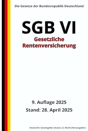 SGB VI - Gesetzliche Rentenversicherung, 9. Auflage 2025: Die Gesetze der Bundesrepublik Deutschland