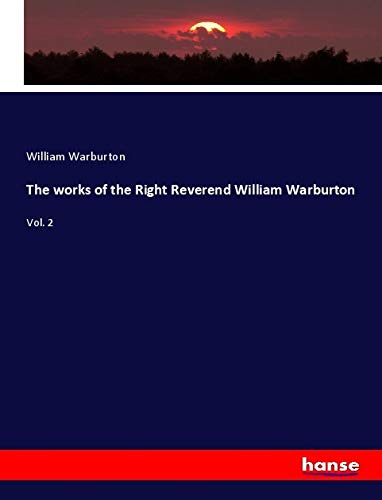 The works of the Right Reverend William Warburton: Vol. 2
