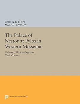 The Palace of Nestor at Pylos in Western Messenia, Vol. 1: The Buildings and Their Contents