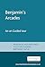 Benjamin's Arcades: An unGuided tour (Encounters: Cultural Histories)