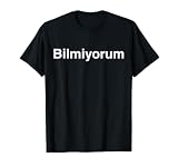 Turkish Language Shirt: 'I don't know' in Turkish T-Shirt T-Shirt