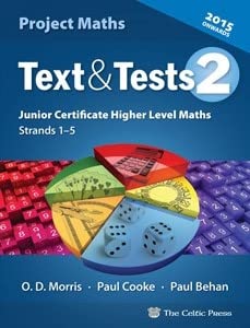 Text and Tests 2: Project Maths - Junior Certificate Higher Level Maths, Strands 1-5 - 2015 Onwards [Paperback] OD Morris; Paul Cooke and Paul Behan