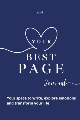 Your Best Page: Your space to write, explore emotions and transform your life Your Best Page: Your space to write, explore emotions and transform your life