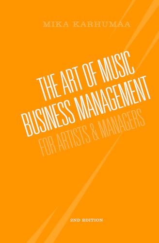 The Art of Music Business Management: For Artists & Managers