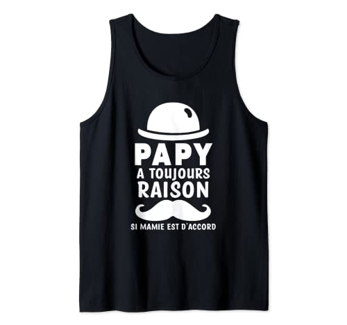 Cadeau Papi Original - Papy a Raison Cadeau Papy Noël Humour Débardeur Cover