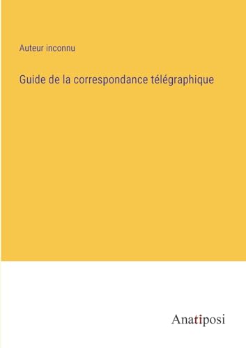 Guide de la correspondance télégraphique (French Edition)