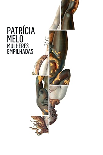 Mulheres empilhadas - Melo, Patrícia