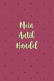  Mein Antik Handel: Sagenhaft als Antiquitäten Notizbuch Zubehör zum Ausfüllen bei Notizen für jeden Sammler, Käufer oder Verkäufer von Antiken Gegenständen