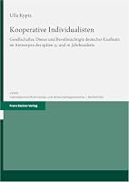 Kooperative Individualisten: Gesellschafter, Diener Und Bevollmachtigte Deutscher Kaufleute Im Antwerpen Des Spaten 15. Und 16. Jahrhunderts (German Edition) 3515136479 Book Cover