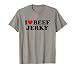 I Heart Beef Jerky I Love Beef Jerky Funny Food T-Shirt