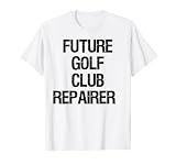 Futuro reparador de palos de golf Camiseta