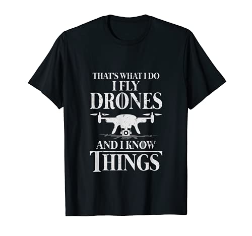 That's What I Do I Fly Drones And I Know