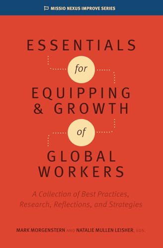 Compare Textbook Prices for Essentials for Equipping and Growth of Global Workers: A Collection of Best Practices, Research, Reflections, and Strategies Missio Nexus Improve Series ISBN 9798264884429 by Mullen Leisher, Natalie,Morgenstern, Mark