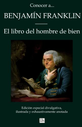 Conocer a... Benjamín Franklin. El libro del hombre de bien: Edic...