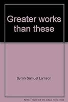 Greater works than these 089367124X Book Cover
