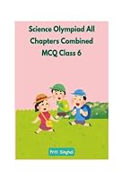 Science Olympiad All Chapters Combined MCQ Class 6 (Science Olympiad All Chapters Combined MCQ for Classes 1 to 10) 9369724095 Book Cover