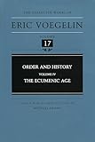 Order and History (Volume 4): The Ecumenic Age (Collected Works of Eric Voegelin, Volume 17)