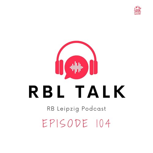 Extra-Time: Leipzig's 4&ndash;1 DFB pokal win explained | Banzuzi vs Ciğerci + Stuttgart preview (RBL Talk #104) cover art