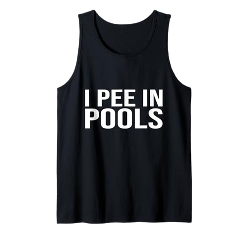 I Pee In Pools Funny Sarcastic Statement Débardeur