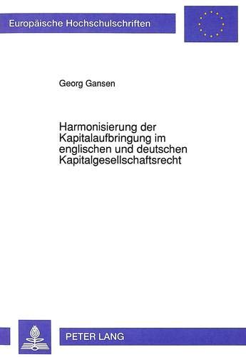 Preisvergleich Produktbild Harmonisierung der Kapitalaufbringung im englischen und deutschen Kapitalgesellschaftsrecht: Vergleichende Studie zur Zweiten Gesellschaftsrechtlichen ... / Series 2: Law / Série 2: Droit, Band 1281)