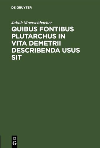 Quibus fontibus Plutarchus in vita Demetrii describenda usus sit (Latin Edition)