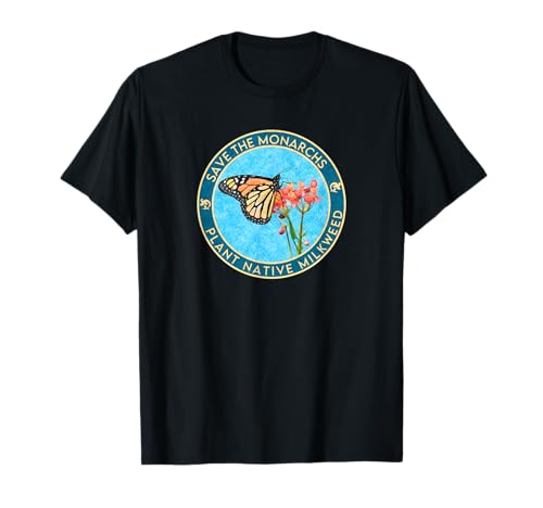 Save the Monarch Butterflies: Plant Native Milkweed T-Shirt