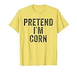 Photo Gallery pretend i m corn - costume di halloween divertente e pigro maglietta Photo Gallery pretend i m corn - costume di halloween divertente e pigro maglietta
