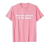 I'm Too Pretty To Do Math Y2k