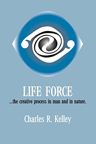 Life Force... The Creative Process in Man and in Nature