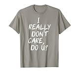 I Really Don't Care Do U? Shirt Melania Trump Parody Tee