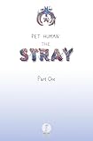 Pet Human: The Stray: Part One