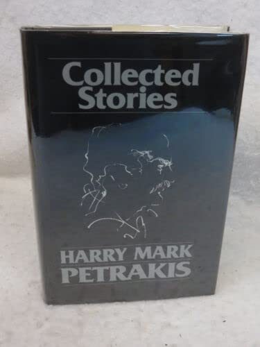 Rare Harry Mark Petrakis COLLECTED STORIES 1987 1stEd HC/DJ SIGNED BY THE AUTHOR [Hardcover] Unknown