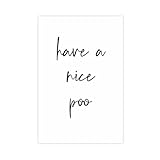 IYTAFGYT Lienzo impreso con texto en inglés 'Have A Nice Poo' para pared, 60 x 90 cm