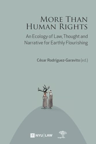 More Than Human Rights: Law, Thought and Narrative for Earthly Flourishing