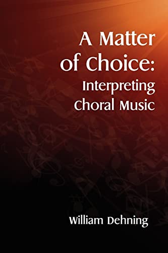 A Matter of Choice: Interpreting Choral Music