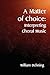 A Matter of Choice: Interpreting Choral Music