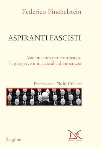 Aspiranti fascisti. Vademecum per contrastare la più grave minaccia alla democrazia