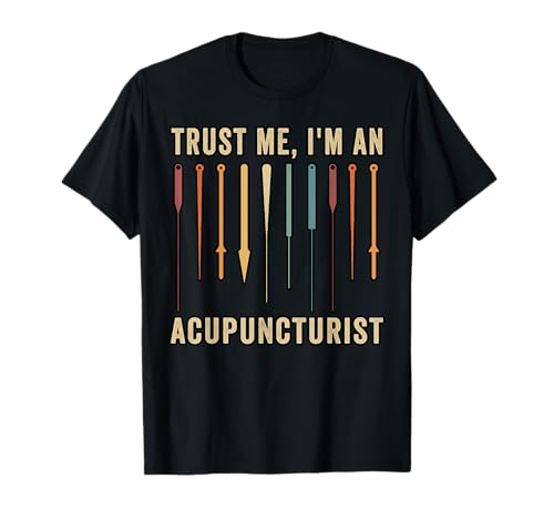 I'm An Acupuncturist Needles Expert Chinese Acupuncture T-Shirt