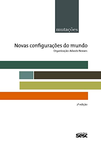 Mutações - Novas configurações do mundo - Novaes, Adauto
