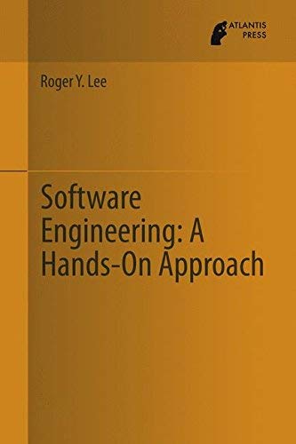 [(Software Engineering: A Hands-on Approach )] [Author: Roger Y. Lee] [Jul-2013]