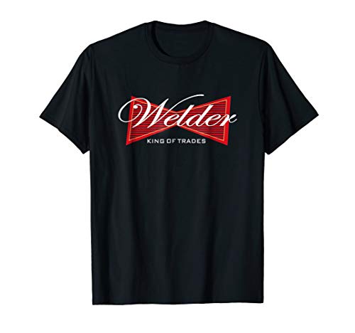 Funny Welder T-Shirt King of Trades Tee Shirt Gift