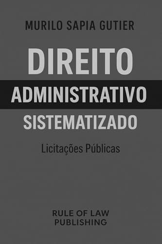 Direito Administrativo Sistematizado: Licitações Públicas