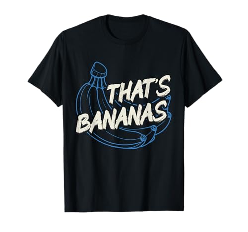 Eso es Bananas Camiseta