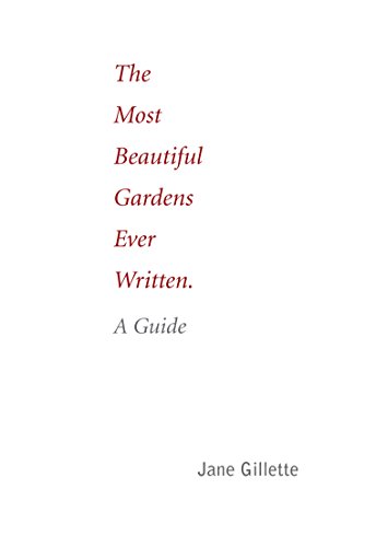 The Most Beautiful Gardens Ever Written: A Guide