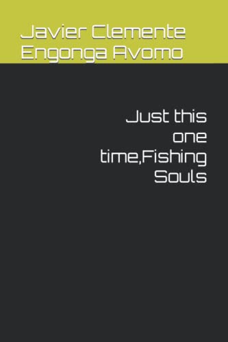 Just this one time, Fishing Souls: 69 - Engonga Avomo, Javier Clemente