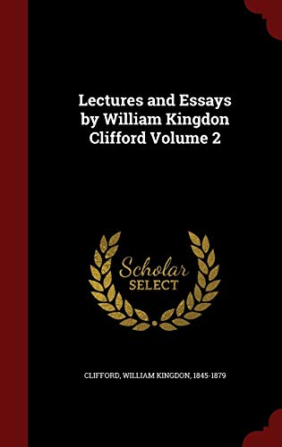 Lectures and Essays by William Kingdon Clifford... 1298633117 Book Cover