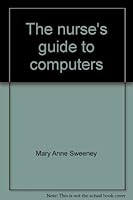 The nurse's guide to computers 0024185108 Book Cover