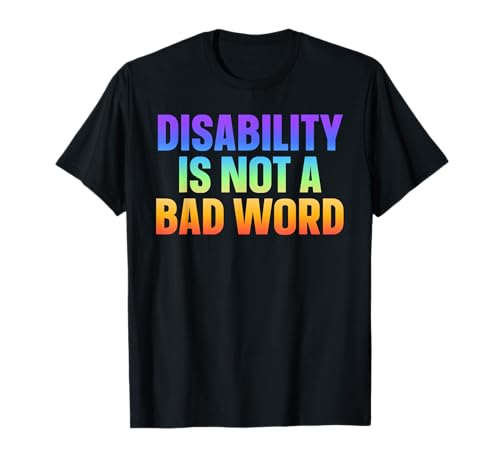 Disability Is Not A Bad Word Enfermedad Apoyo Conciencia Camiseta