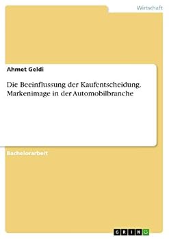 Paperback Die Beeinflussung der Kaufentscheidung. Markenimage in der Automobilbranche [German] Book